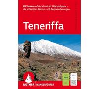 ROTHER Wanderführer Teneriffa. 88 Touren auf der 'Insel der Glückseligen': die schönsten Küsten- und Bergwanderungen. Inkl. GPS-Tracks zum Download
