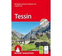 ROTHER Wanderführer Tessin: 55 Touren zwischen Gotthard und Luganer See. Mit GPS-Tracks