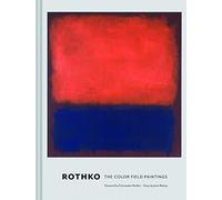Rothko: The Color Field Paintings. With a foreword by Christopher Rothko