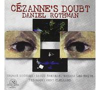Rothman Daniel : Cezanne's Doubt-A Chamber Opera