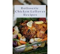 Rotisserie Chicken Leftover Recipes