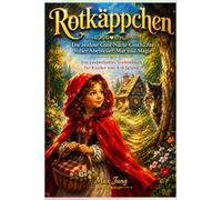 Rotkäppchen: Die zeitlose Gute-Nacht-Geschichte voller Abenteuer, Mut und Magie: Ein zauberhaftes Vorlesebuch für Kinder von 4-8 Jahren