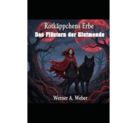 Rotkäppchens Erbe: Das Flüstern der Blutmonde