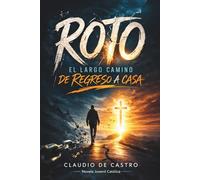 ROTO: Novela Juvenil Católica de Redención y Fe: Un secreto, una caída y el largo camino de regreso a Dios. Para grupos de Confirmación, retiros ... Católicos para Jóvenes que Dejan Huella)