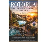 ROTORUA Nature & Wellness Travel Guide 2026: Discover Geothermal Wonders, Hot Springs, Māori Culture, Redwoods Forest, Scenic Lakes, Wellness Retreats, Hidden Gems & Outdoor Adventures in Rotorua.