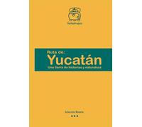 rotta dello Yucatan: Una terra tra storia e natura