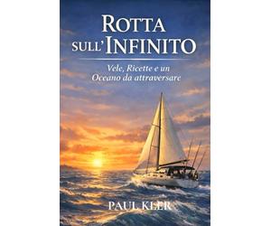 ROTTA SULL'INFINITO: VELE, RICETTE E UN OCEANO DA ATTRAVERSARE