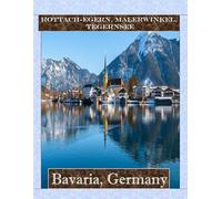 Rottach-egern, Malerwinkel, Tegernsee, Bavaria, Germany: A Mind-Blowing Tour in Rottach-egern, Malerwinkel, Tegernsee, Bavaria, Germany Photography Coffee Table Book Tourists Attractions.