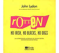 Rotten: No Irish, No Blacks, No Dogs: La autobiografía autorizada de Johnny Rotten, cantante de los Sex Pistols (Acuarela Libros)