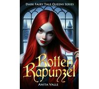 Rotten Rapunzel: 3 (Dark Fairy Tale Queens Series)