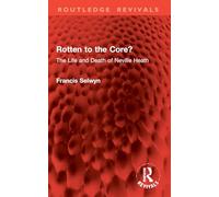 Rotten to the Core?: The Life and Death of Neville Heath (Routledge Revivals)