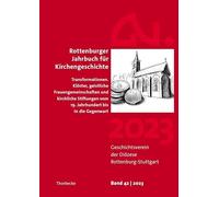 Rottenburger Jahrbuch für Kirchengeschichte 2023: Transformationen. Klöster, geistliche Frauengemeinschaften und kirchliche Stiftungen vom 19. Jahrhundert bis in die Gegenwart: 42