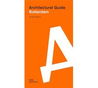 Rotterdam. Architectural guide. Ediz. illustrata