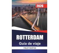 ROTTERDAM Guía de viaje 2026: Evitar trampas turísticas con consejos sencillos para visitantes en solitario y en familia
