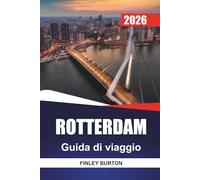 ROTTERDAM Guida di viaggio 2026: Evitare trappole per turisti con consigli semplici per visitatori solitari e familiari