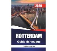 ROTTERDAM Guide de voyage 2026: Éviter les pièges à touristes avec des conseils simples pour les visiteurs seuls et en famille