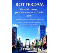 ROTTERDAM Guide de voyage pour une aventure en famille 2026