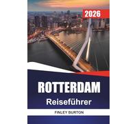ROTTERDAM Reiseführer 2026: Vermeidung von Touristenfallen mit einfachen Tipps für Allein- und Familienbesucher
