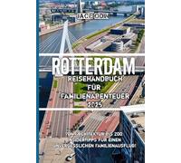 Rotterdam ReisehandbuchFür Familienabenteuer 2025
