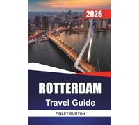 ROTTERDAM Travel Guide 2026: Avoiding Tourist Traps with Straightforward Tips for Solo and Family Visitors