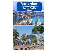 Rotterdam Travel Guide 2026: Touring Europe's Largest Port, Iconic Cube Houses, Incredible Markthal and Groundbreaking Modern Architecture in the Land of Wereldhaven
