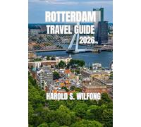 ROTTERDAM TRAVEL GUIDE: Practical Planning, Local Insight, and Clear Steps for a Smooth City Experience
