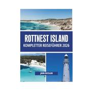 ROTTNEST ISLAND KOMPLETTER REISEFÜHRER 2026