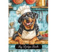 Rottweiler Blank Family Cooking Recipe Book: Blank Recipe Notebook To Write In | 8.5x11 Inches |Room For 100 Recipes | 107 Pages | Heirloom Culinary ... Lovers Or Family For Birthday Or Christmas
