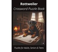 Rottweiler Crossword Puzzle Book: Crossword Puzzles with Easy-to-Read Print About Rottweilers, Loyal Companions, Training, Fun Facts & More | 6x9”, ... Pet Lovers, Vacations, and Relaxing Moments
