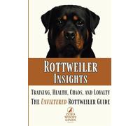Rottweiler Insights: Training, Health, Chaos, and Loyalty...The Unfiltered Rottweiler Guide: 2 (The Zero Woofs Given Dog Breed Library)