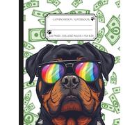 Rottweiler Sunglasses Money Composition Notebook College Ruled: Funny Dog Journal for Students, Teens & Dog Lovers