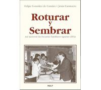 Roturar y sembrar. Así nacieron las Escuelas Familiares Agrarias (EFA) (Biografías y Testimonios)