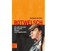 Rotwelsch: Die alte Sprache der Gauner, Dirnen und Vagabunden