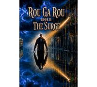 Rou Ga Rou: Book II - The Surge: 2 (Rou Ga Rou - The Blackwater Guardian)