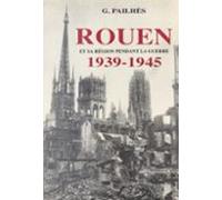 Rouen Et Sa Région Pendant La Guerre (1939-1945) (ebook)