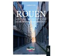 Rouen - Histoire et Patrimoine: 15 circuits à découvrir en basket !