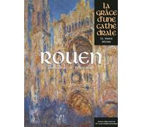 Rouen, primatiale de Normandie: La grâce d'une cathédrale