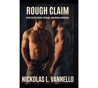 Rough Claim: 7 Tales of Power, Pressure, and Mutual Surrender (Men of Fire)
