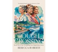 Rough Crossing: Navigating Rough Seas One Secret at a Time: 1 (Navigating New Beginnings)
