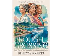 ROUGH CROSSING: Navigating Rough Seas One Secret at a Time (Navigating New Beginnings Series)