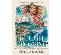 ROUGH CROSSING: Navigating Rough Seas One Secret at a Time (Navigating New Beginnings Series)