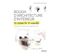 Rough d'architecture d'intérieur en moins de 10 minutes: Techniques et répertoire de speed sketching