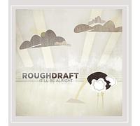 Rough Draft - It'll Be Alright