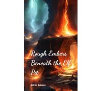 Rough Embers Beneath the Elf Pit