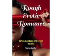 Rough Erotic Romance: BDSM, Bondage and Fetish Novella: 1 (Erotic Short Stories)