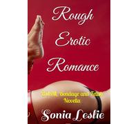 Rough Erotic Romance: BDSM, Bondage and Fetish Novella (Erotic Short Stories)