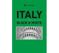 Rough Guides Italy in Black & White: Travel Guide Italy | History, Culture & Society | Local Customs & Traditions | Italian Food & Wine