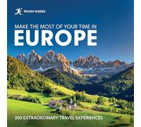 Rough Guides Make the Most of Your Time in Europe: 300 Extraordinary Travel Experiences (Inspirational Rough Guides)