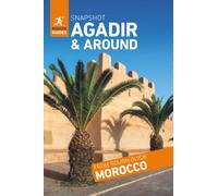 Rough Guides Snapshot Agadir and around ( Travel Guide | Insider tips | Must-See Sights | Maps | Phrasebooks )