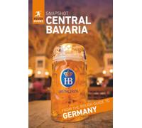 Rough Guides Snapshot Central Bavaria (Travel Guide | Insider Tips | Must-See Sights | Color Maps | Travel Phrasebooks): Munich, Nuremberg, Ingolstadt